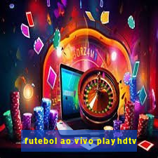 futebol ao vivo playhdtv